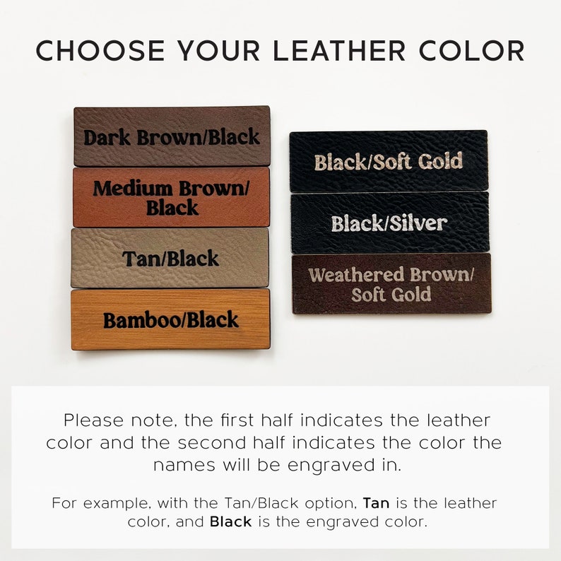 May include: Leather swatches with different color combinations for engraving. Options include Dark Brown/Black, Medium Brown/Black, Tan/Black, Bamboo/Black, Black/Soft Gold, Black/Silver, and Weathered Brown/Soft Gold. The first color indicates the leather color, and the second color indicates the engraved color.