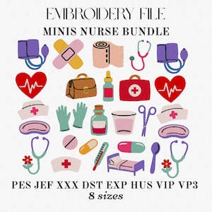 May include: An embroidery file titled EMBROIDERY FILE MINIS NURSE BUNDLE featuring various medical icons including stethoscopes, hearts with EKG lines, bandages, a medical bag, a first aid kit, nurse caps, gloves, medicine bottles, and a hospital bed.