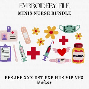 May include: An embroidery file titled MINIS NURSE BUNDLE featuring various medical-themed designs including a badge, bandage, flowers, face mask, clipboard, cotton swab, syringes, red crosses, a winged heart, and a bottle labeled VITAMINS.
