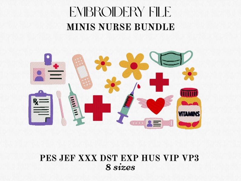 May include: An embroidery file titled MINIS NURSE BUNDLE featuring various medical-themed designs including a badge, bandage, flowers, face mask, clipboard, cotton swab, syringes, red crosses, a winged heart, and a bottle labeled VITAMINS.