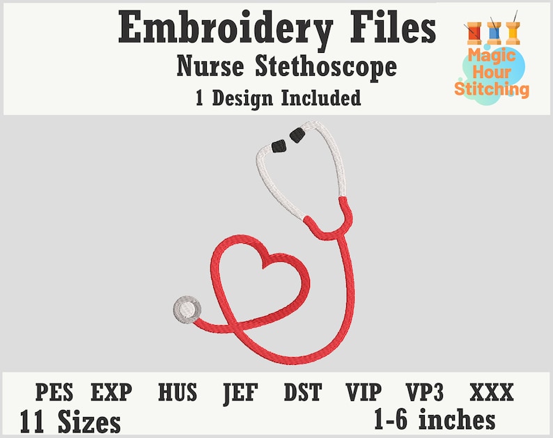 May include: An embroidery file design featuring a red and white stethoscope with a heart-shaped chest piece. The text "Embroidery Files Nurse Stethoscope" is at the top. The design is available in 11 sizes, ranging from 1 to 6 inches.