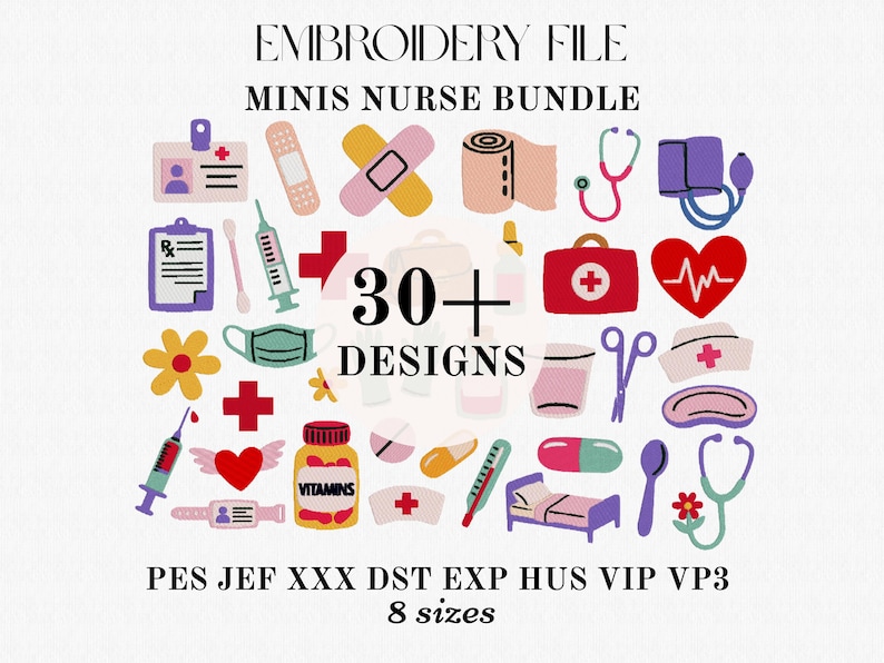 May include: An embroidery file collection titled MINIS NURSE BUNDLE 30+ DESIGNS featuring various medical icons including a stethoscope, syringe, heart, vitamins, bandages, and a hospital bed. The text PES JEF XXX DST EXP HUS VIP VP3 8 sizes is included.