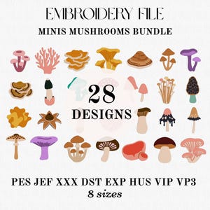 May include: An embroidery file digital collection titled EMBROIDERY FILE MINIS MUSHROOMS BUNDLE featuring 28 designs of various mushroom species in colors including pink, orange, brown, purple, and teal, with file formats PES, JEF, XXX, DST, EXP, HUS, VIP, VP3.