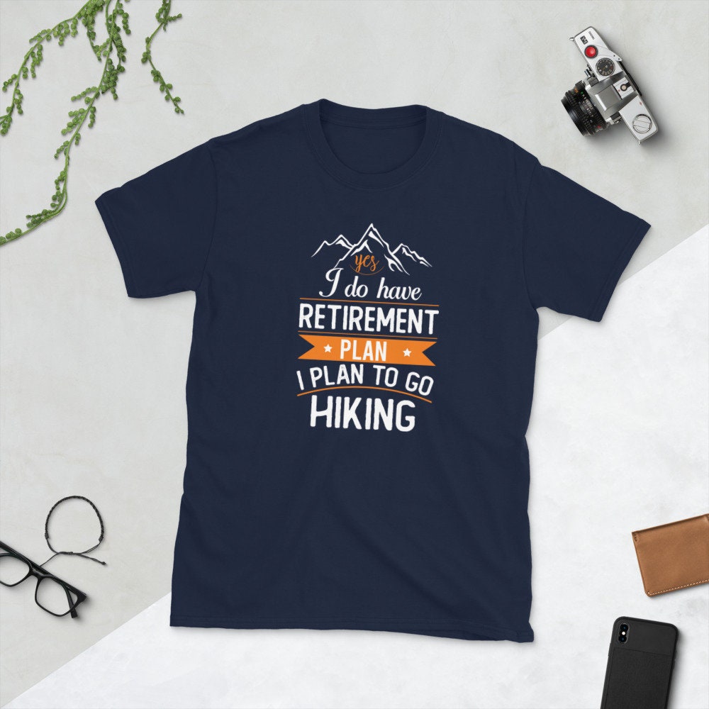 Yes I Do Have A Retirement Plan I Plan To Go Wandershirt Etsy