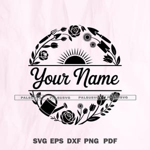 May include: Black and white circular design with gardening tools, flowers, and the text "Your Name". The design includes a watering can, shovel, and a sunburst. The bottom of the image displays file type options: SVG EPS DXF PNG PDF.