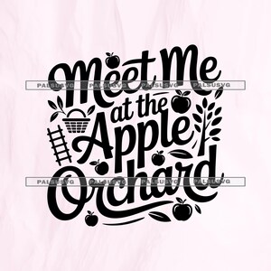 May include: A black graphic design on a light background featuring the text Meet Me at the Apple Orchard in a stylized script font. The design includes illustrations of apples, a basket, a ladder, and a tree, with the watermark PALSUSVG.