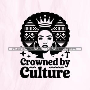 May include: Black and white graphic featuring a woman with an afro, a crown, and hoop earrings. The text "Crowned by Culture" is below the image, along with decorative stars and an ankh symbol.