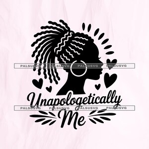 May include: Black silhouette of a woman's profile with a high bun and hoop earring. The text "Unapologetically Me" is written in cursive below the profile, surrounded by hearts and decorative elements.