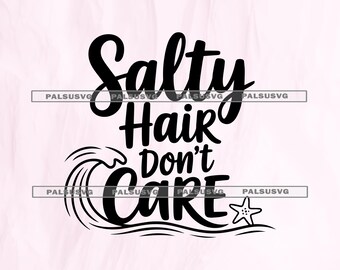 Salty Hair Don't Care SVG – Beach Wave Starfish Cut File (Digital Download)