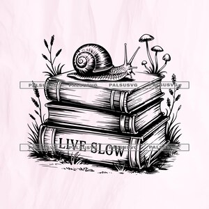 May include: Black and white illustration of a snail atop a stack of books. The bottom book reads "LIVE SLOW". The image includes grass, mushrooms, and other foliage, creating a whimsical, nature-inspired design.