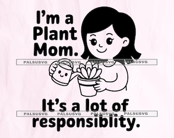 Plant Mom SVG, Funny Plant Lover Clipart (Digital Files)