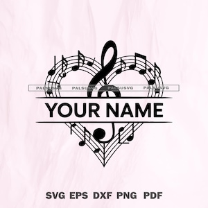 May include: Black and white musical design featuring a heart shape composed of musical notes and a treble clef. The words "YOUR NAME" are centered below the heart. The bottom of the image displays "SVG EPS DXF PNG PDF".