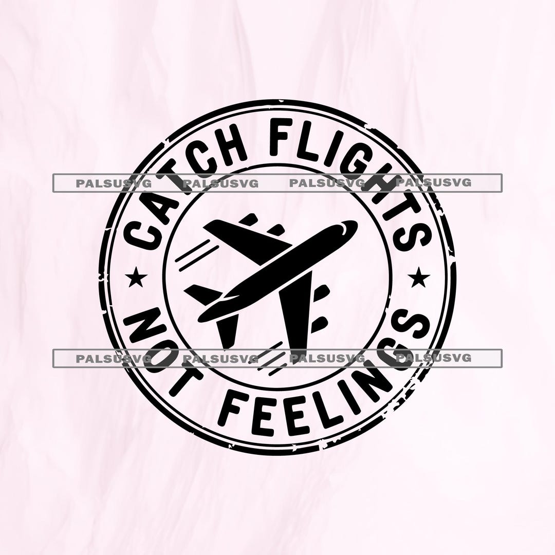 Catch Flights Not Feelings SVG – Vintage Passport Stamp Airplane Travel ...