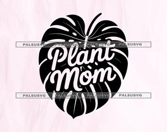 Plant Mom SVG – Monstera Leaf Houseplant Lover Cut File (Digital Download)