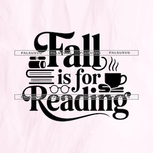 May include: A black graphic design featuring the text Fall is for Reading in a stylized font. The design includes a stack of books, a pair of round spectacles, and a steaming cup of coffee. The watermark PALSUSVG appears across the image.