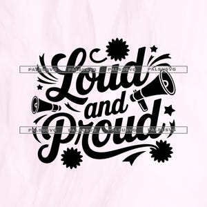 May include: A black graphic design on a light background featuring the text "Loud and Proud" in a bold, cursive script. The design includes two megaphone illustrations, several star shapes, and floral accents, with the watermark "PALSUSVG" repeated.