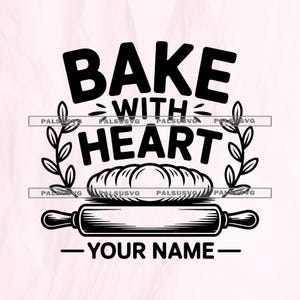 May include: Black and white graphic with the words "BAKE WITH HEART" above a loaf of bread and rolling pin. The text "YOUR NAME" is below the rolling pin, with leaf accents.