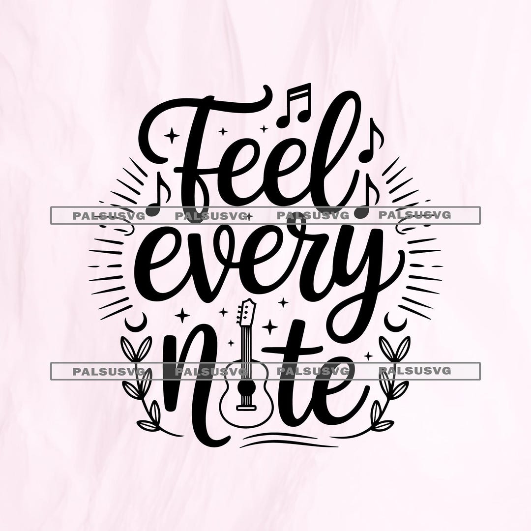 Feel Every Note SVG, Guitar Musician Gift, Inspirational Wall Art ...
