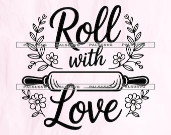 Roll with Love SVG, Funny Baking Quote, Farmhouse Kitchen Sign (Digital Download)