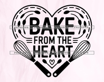 Bake from the Heart SVG, Kitchen Sign, Farmhouse Decor (Digital Download)