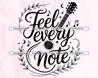 Feel Every Note SVG, Guitar Wall Art, Music Quote (Digital Download)