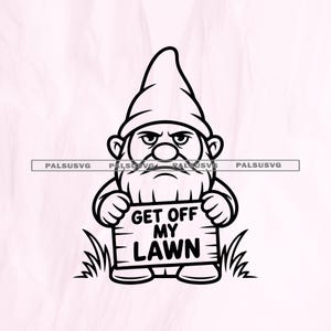 May include: Black and white illustration of a grumpy garden gnome holding a sign that reads "GET OFF MY LAWN". The gnome has a pointed hat, a long beard, and is surrounded by grass.