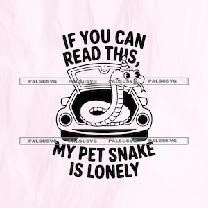 Peut inclure: Graphique noir et blanc d'une voiture avec un serpent à l'intérieur. Le serpent porte un chapeau de fête. Le texte dit : « SI VOUS POUVEZ LIRE CECI, MON SERPENT DE COMPAGNIE EST SEUL. »