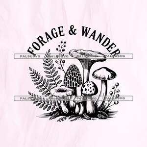 May include: Black and white illustration of various mushrooms and foliage. The text "FORAGE & WANDER" is arched above the mushrooms. The image is on a light pink background.