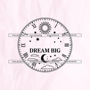 May include: Black and white clock face design with Roman numerals, a sun, stars, clouds, and a crescent moon. The words "DREAM BIG" are centered. A decorative design for wall art or a craft project.