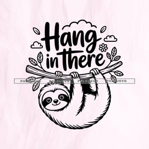 Hang in There SVG, Cute Sloth Cut File for Cricut, Inspirational Quote PNG, Motivational, Encouragement Gift, Funny Animal Clipart