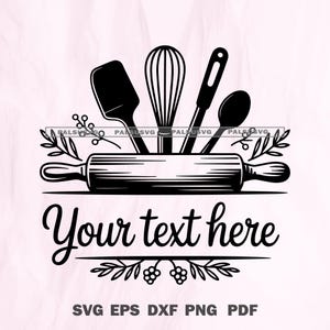 May include: Black and white illustration of baking tools including a rolling pin, spatula, whisk, spoon, and a text that says "Your text here". The image also includes the file types: SVG EPS DXF PNG PDF.