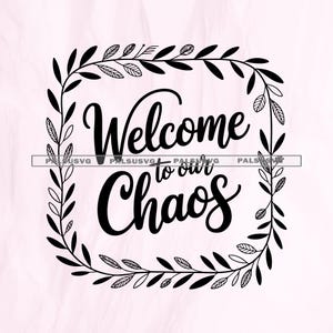 Welcome to our Chaos SVG, Funny Farmhouse Sign, Rustic Home Decor, Entryway Welcome Cut File for Cricut, Family Quote PNG, Housewarming Gift