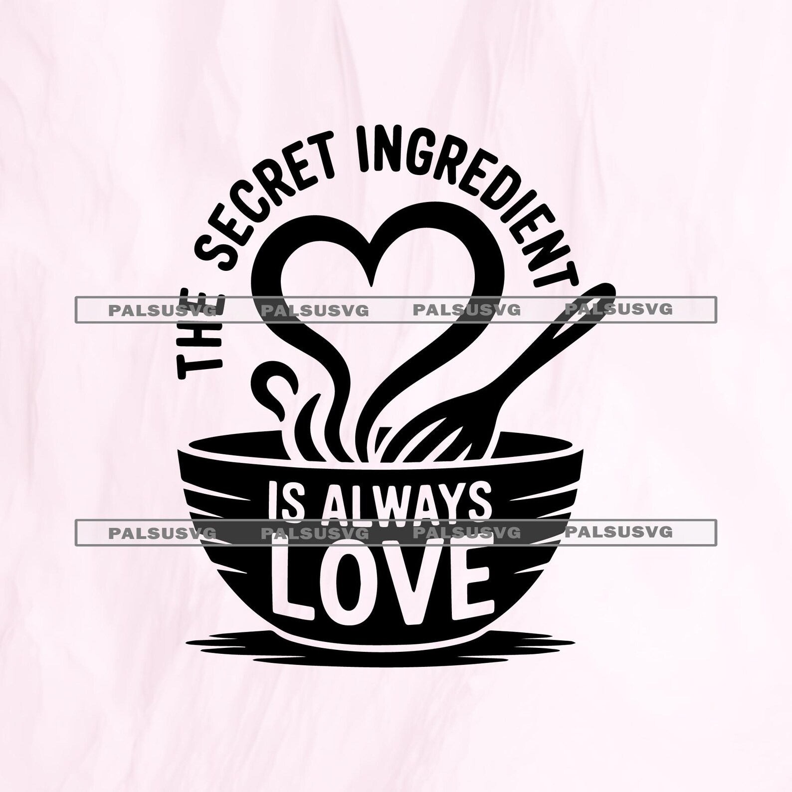 The Secret Ingredient is Always Love SVG – Kitchen Baking Cut File ...