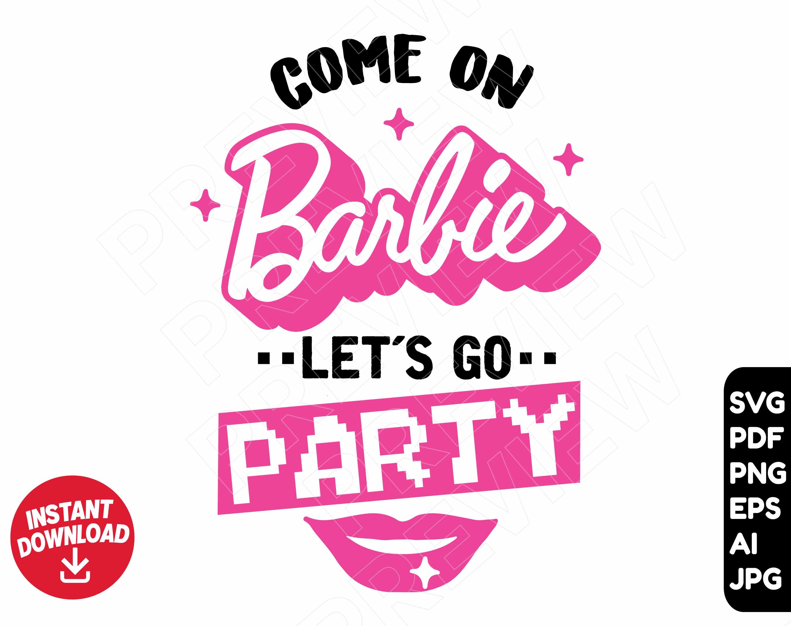 Barbie SVG Barbie quote svg Come on barbie lets go party | Etsy