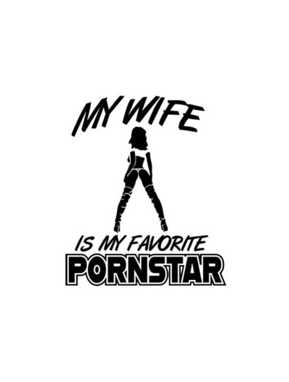 My Wife is My Favorite Pornstar T-shirt Design SVG DXF Cricut