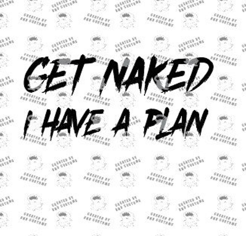 Get Naked I Have A Plan Swinger Club Wear Swingers T Shirt Design Digital File Only Svg Png