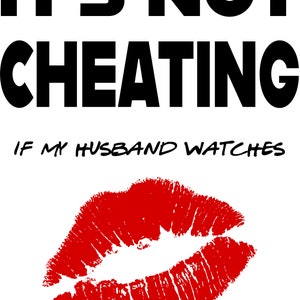 It's Not Cheating If Husband or Wife Watches (two Swinger Designs