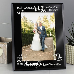 Dad Wedding 5 x 7 Photo Frame Personalised Gift Father of the Bride Of all the walks