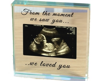 Baby scan personalised photo paperweight &quot; from the moment we saw you....we loved you&quot;