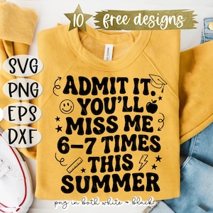 May include: Mustard yellow sweatshirt with the text "ADMIT IT YOU'LL MISS ME 6-7 TIMES THIS SUMMER" in black. The design includes a graduation cap, apple, lightning bolt, and stars. The image also includes the text "10 free designs".