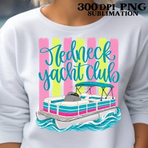 May include: White sweatshirt with the words "Redneck Yacht Club" in teal script over a cartoon pontoon boat. The design includes pink and yellow vertical stripes and a blue boat canopy.