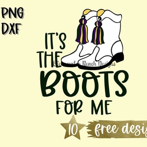 It&#39;s The Boots For Me Svg Png Boots Svg Mardi Gras Booties Boot SVG Mardi Gras SVG PNG Download Cut File Cricut Cutting Sublimation Design