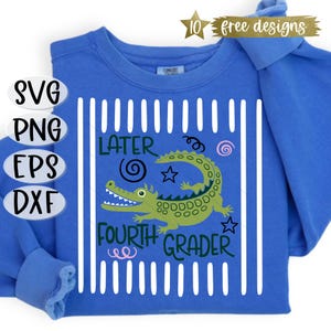 May include: A blue sweatshirt with a green alligator graphic and the words "Later Fourth Grader." The design includes white vertical stripes and decorative swirls and stars. The image also shows file type options: SVG, PNG, EPS, and DXF.