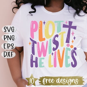 May include: White t-shirt with the words "PLOT TWIST HE LIVES" in colorful bubble letters and a purple cross. The shirt also has the text "10 free designs" in a gold banner, and SVG, PNG, EPS, and DXF icons.