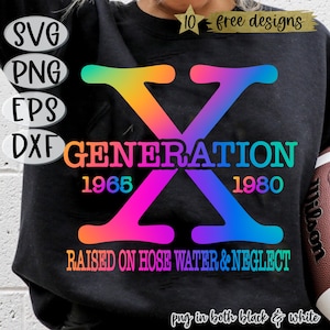 GEN-X SVG, Gen X Png, Generation Png Sublimation Digital Design Raised On Hose Water Neglect, Cut File, Cricut
