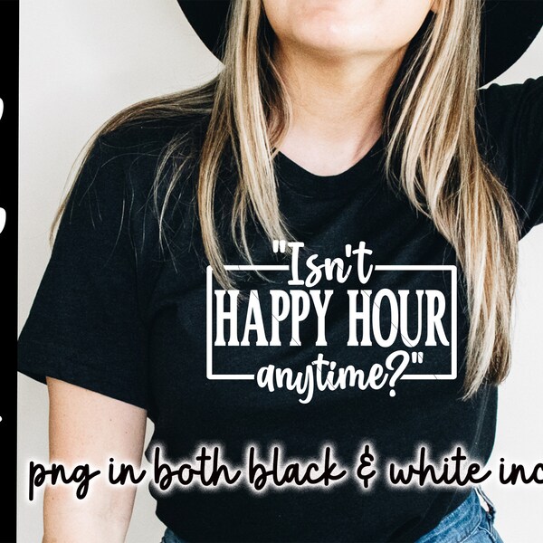 Isn't Happy Hour Anytime Svg, Happy Hour Anytime, Hour Anytime Svg, Happy Hour Svg,  Hearsay Svg, Hearsay Sublimation, Cut File , Cricut
