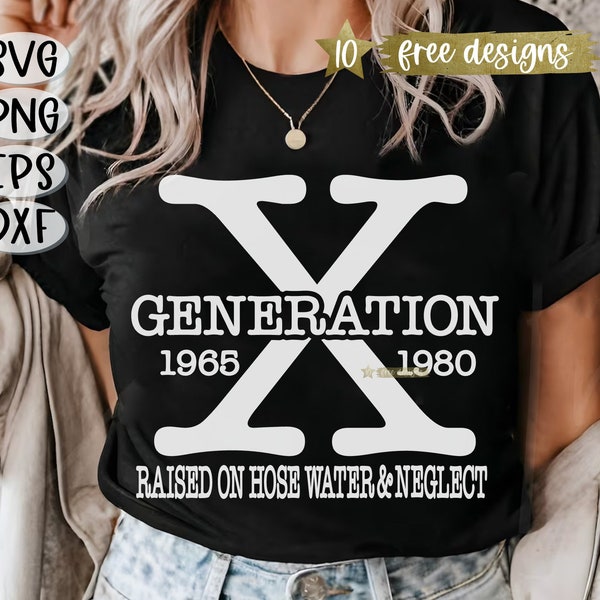 GEN-X SVG, Gen X Png, Generation Png Sublimation Digital Design Raised On Hose Water Neglect, Cut File, Cricut