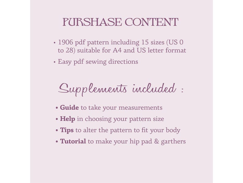 Pode incluir: Um documento de texto rosa e branco com o t&iacute;tulo "PURSHASE CONTENT" e uma lista de itens inclu&iacute;dos na compra. A lista inclui um padr&atilde;o pdf 1906, instru&ccedil;&otilde;es de costura pdf f&aacute;ceis, um guia para tirar medidas, ajuda para escolher um tamanho de padr&atilde;o, dicas para alterar o padr&atilde;o e um tutorial para fazer uma almofada de quadril e ligas.