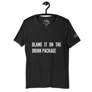 Blame it on the Drink Package Cruise Shirt