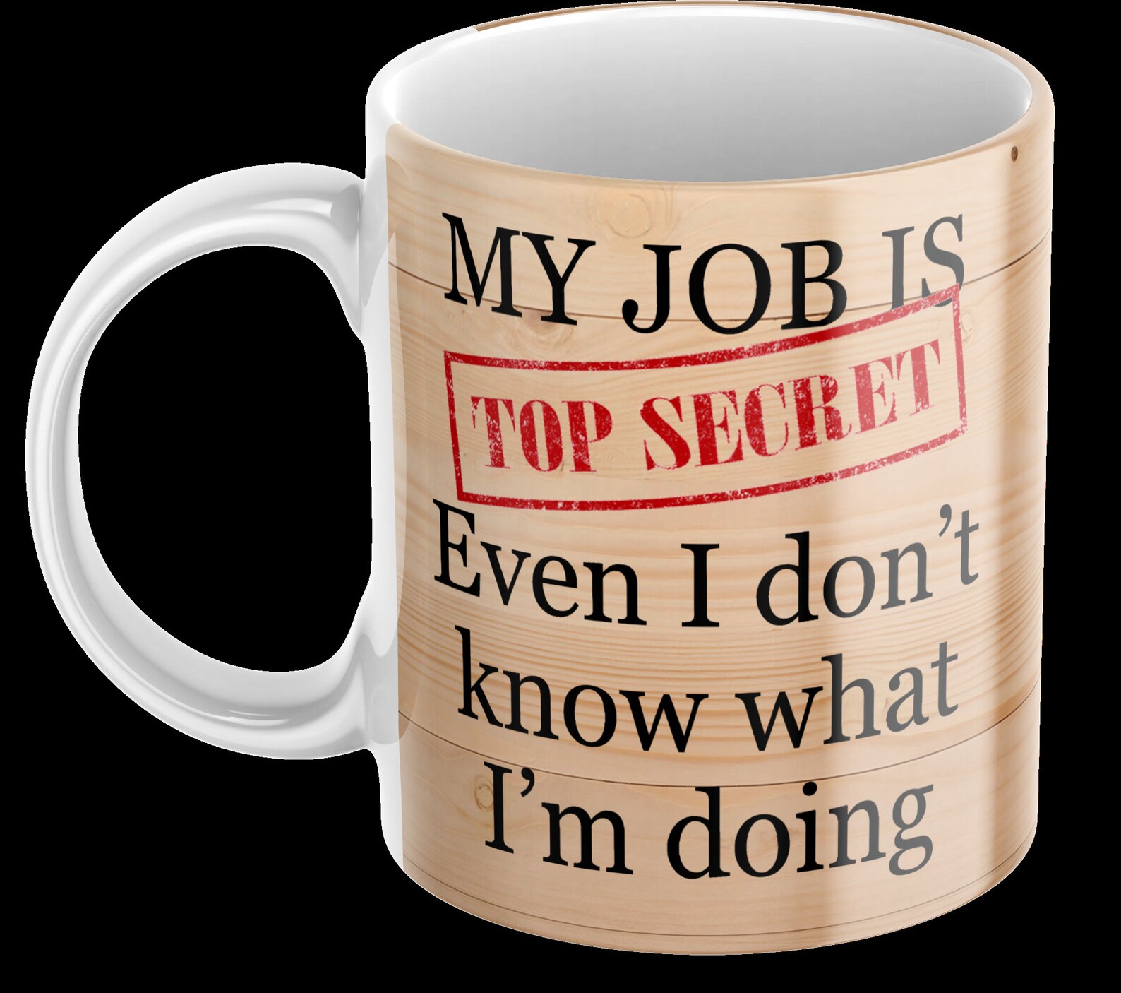 My job is TOP SECRET even I don't know what i'm doing Etsy